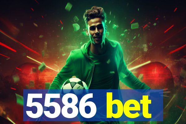 5586 bet